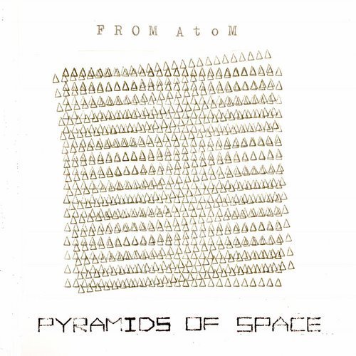 Pyramids of Space - FROM AtoM (2019)