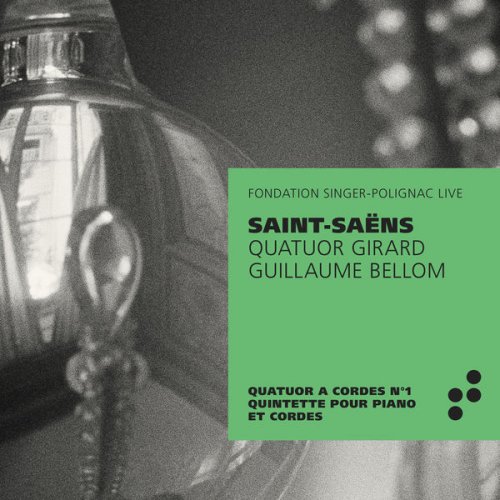 Quatuor Girard, Guillaume Bellom - Saint-Saëns: Quatuor à cordes No. 1 - Quintette avec piano (Recorded Live at Fondation Singer-Polignac) (2019) [Hi-Res]