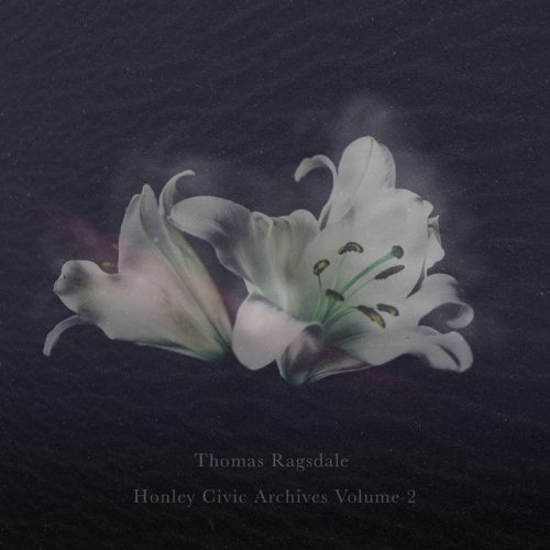Thomas Ragsdale - Honley Civic Archives, Vol. 2 (2019)