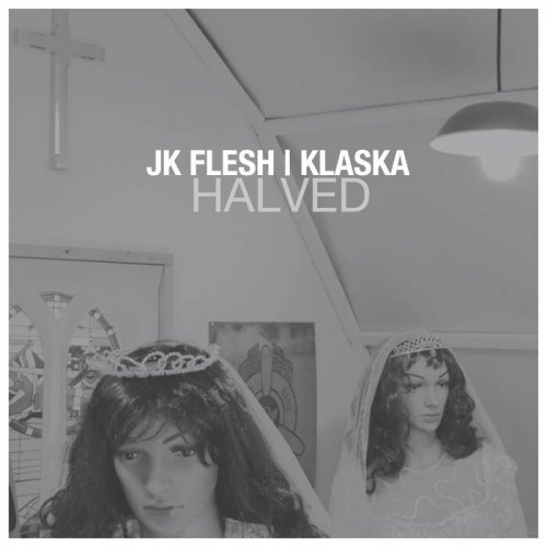 JK Flesh & KLASKA - Halved (2019)