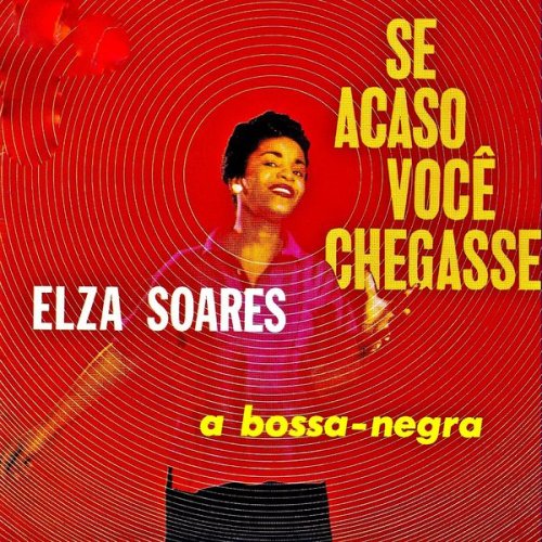 Elza Soares - Se Acaso Voce Chegasse (1960) [2019] Hi-Res