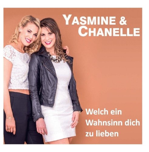 Yasmine & Chanelle - Welch Ein Wahnsinn Dich Zu Lieben (2016)