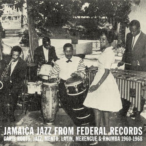 Various Artists - Jamaica Jazz from Federal Records: Carib Roots, Jazz, Mento, Latin, Merengue & Rhumba 1960-1968 (2019) [Hi-Res]