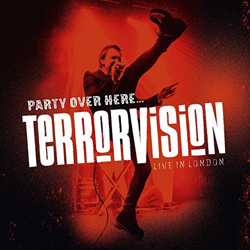 Terrorvision - Party Over Here… [Live in London] (2019) Hi Res