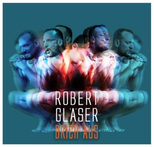 Robert Glaser - Brich aus (2019)