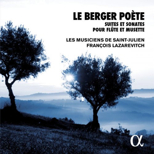 Les Musiciens de Saint-Julien, François Lazarevitch - Le berger poète: Suites et sonates pour flûte et musette (2017)