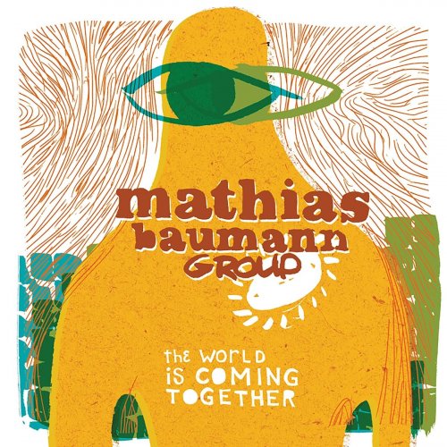 Mathias Baumann Group - The World Is Coming Together (2019)