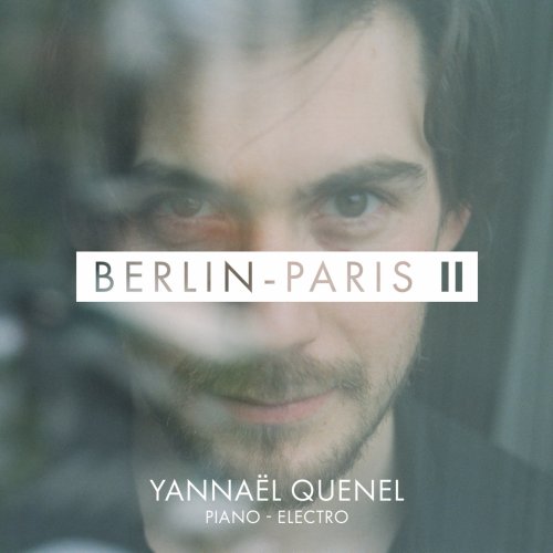 Yannaël Quenel - Berlin-Paris, Vol. 2 (Original Soundtrack from "Être ou paraître" & "Je t'ai rencontré par hasard" at Théâtre du Corps Pietragalla-Derouault)
