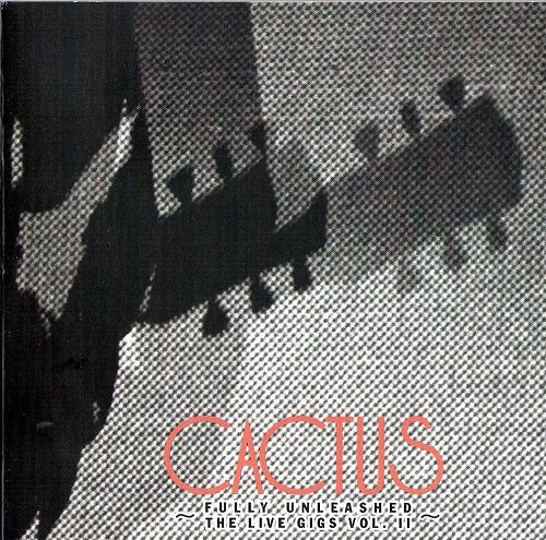 Cactus - Fully Unleashed / The Live Gigs, Vol.2 (Remastered) (1971/2007)