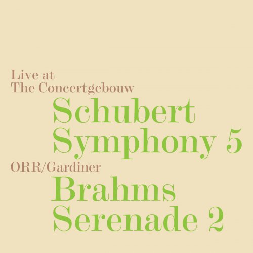 Orchestre Révolutionnaire et Romantique, Sir John Eliot Gardiner - Schubert: Symphony No. 5, D. 485 - Brahms: Serenade No. 2, Op. 16 (Live) (2018) [Hi-Res]