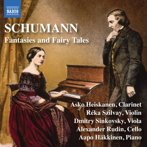 Aapo Häkkinen, Réka Szilvay, Dmitry Sinkovsky, Alexander Rudin, Asko Heiskanen - Schumann: Fantasies & Fairy Tales (2018) [CD Rip]