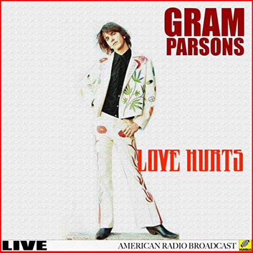 Gram Parsons - Love Hurts (Live) (2019)