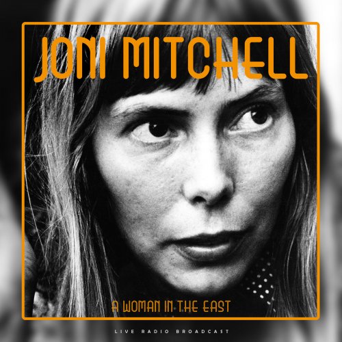 Joni Mitchell - A Woman In The East (Live) (2019)