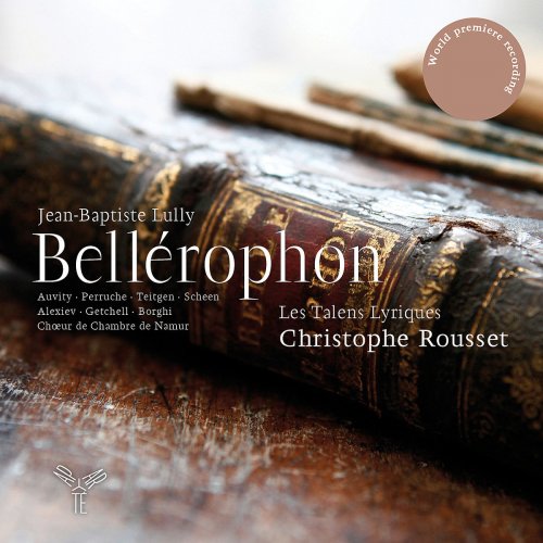 Les Talens Lyriques, Christophe Rousset, Cyril Auvity, Céline Scheen, Evgueniy Alexiev and Robert Getchell - Lully: Bellérophon (2011) [Hi-Res]