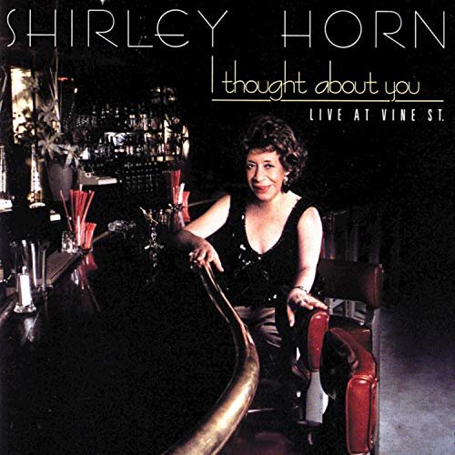 Shirley Horn - I Thought About You: Live at Vine Street (1987)