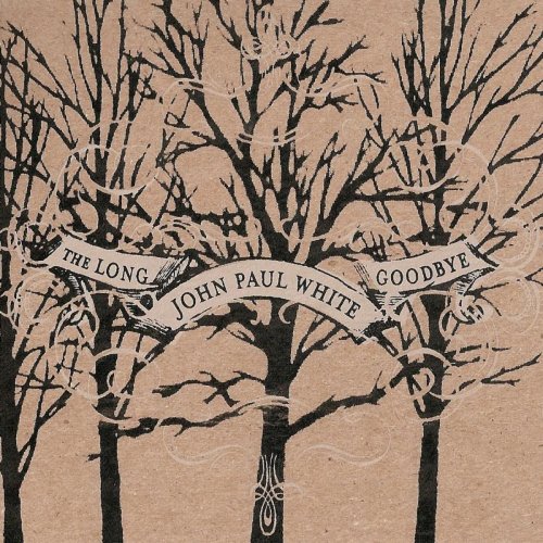 John Paul White - The Long Goodbye (2008)