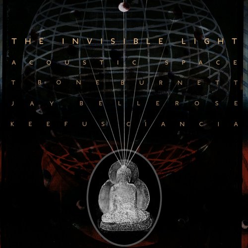 T Bone Burnett, Jay Bellerose & Keefus Ciancia - The Invisible Light: Acoustic Space (2019) [Hi-Res]