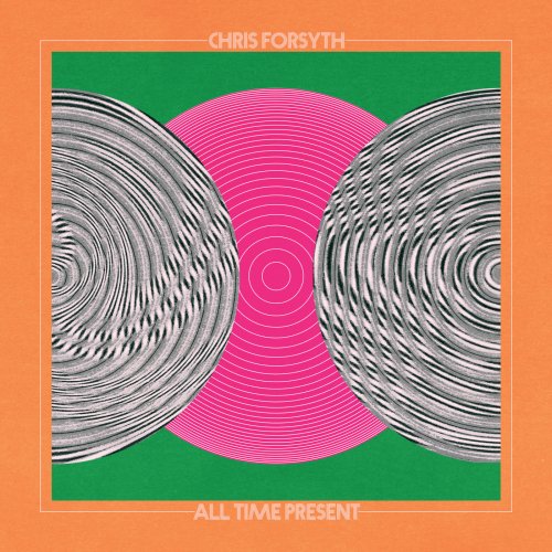 Chris Forsyth - All Time Present (2019)
