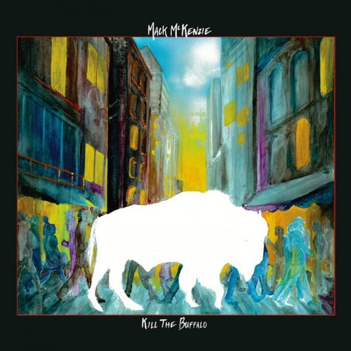 Mack McKenzie - Kill The Buffalo (2019)