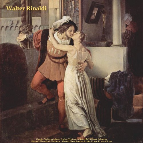 Walter Rinaldi - Chopin: Waltzes (Adieu), Etudes (Tristesse & Butterfly’s Wings), Polonaise (Heroic), Mazurka & Nocturne - Mozart: Piano Sonatas K. (2019)