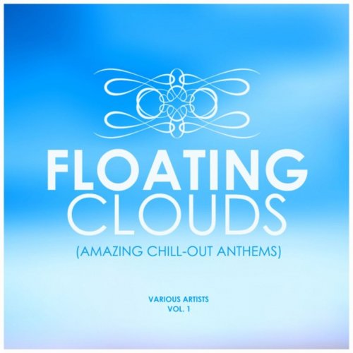 VA - Floating Clouds (Amazing Chill out Anthems), Vol. 1 (2019)