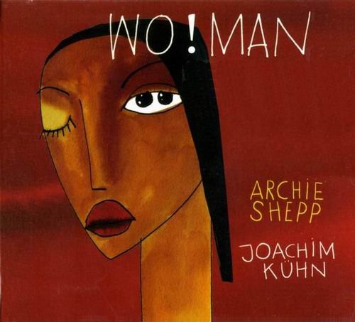 Archie Shepp & Joachim Kuhn - Wo!Man (2011) CD Rip