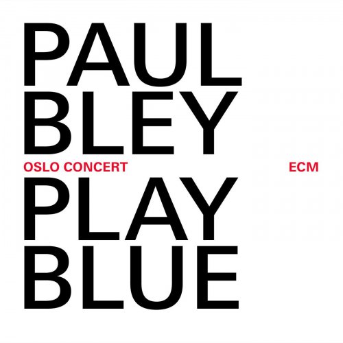 Paul Bley - Oslo Concert: Play Blue (2008) [2014] Hi-Res