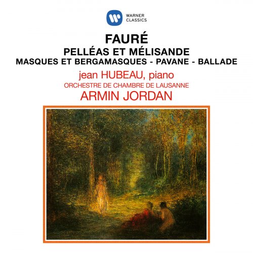 Armin Jordan - Fauré: Pelléas et Mélisande, Masques et bergamasques, Pavane & Ballade pour piano et orchestre (2019)