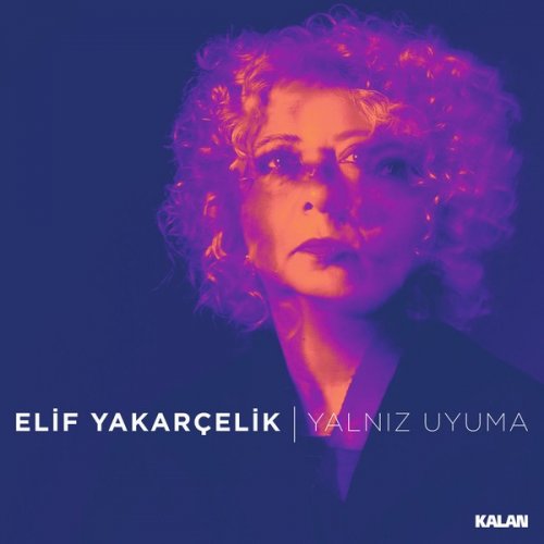 Elif Yakarçelik - Yalnız Uyuma (2019)