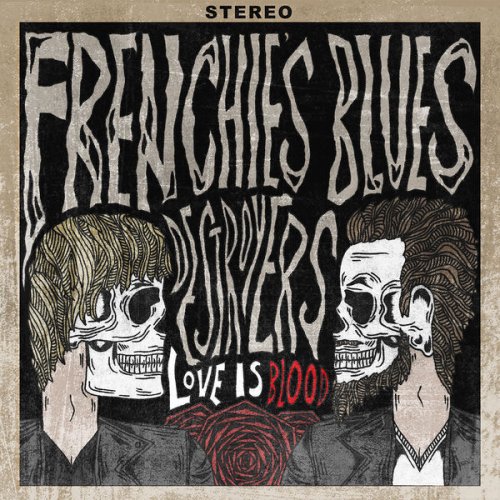Frenchie's Blues Destroyers - Love Is Blood (2018)