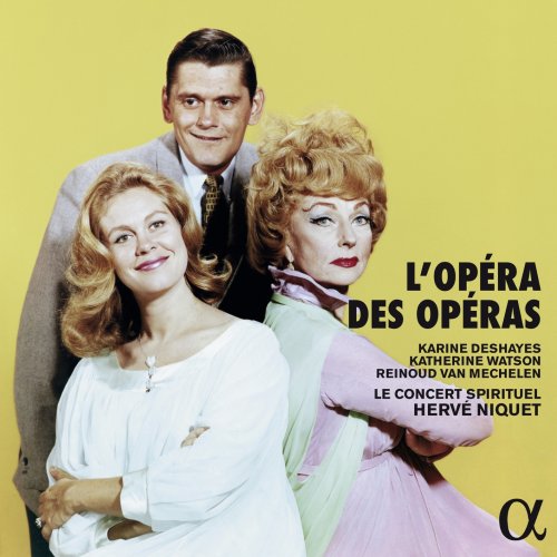 Katherine Watson, Karine Deshayes, Reinoud van Mechelen, Le Concert Spirituel & Hervé Niquet - L'opéra des opéras (2019) [CD Rip]