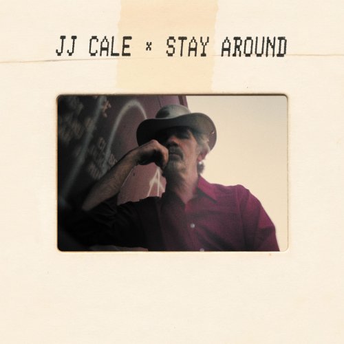 J.J. Cale - Stay Around (2019) [Hi-Res]