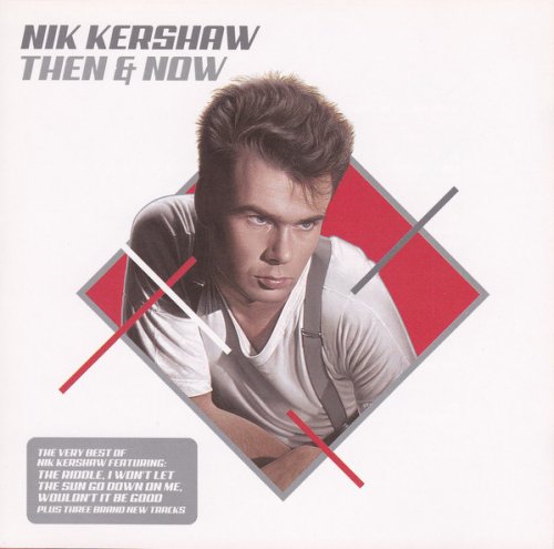 Nik Kershaw - Then & Now (The Very Best Of Nik Kershaw) (2005)