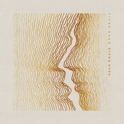 Titus Haug - River Eyes (2019)