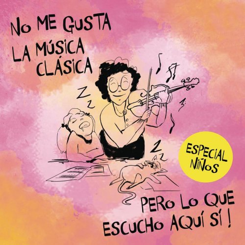 VA - No Me Gusta la Música Clásica Pero Lo Que Hay Aquíi Si. Especial Niños (2019)