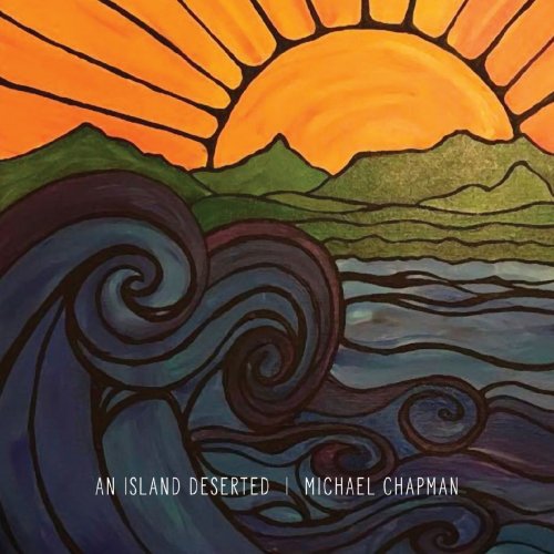 Michael Chapman - An Island Deserted (2019)