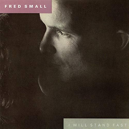 Fred Small - I Will Stand Fast (1988/2019)