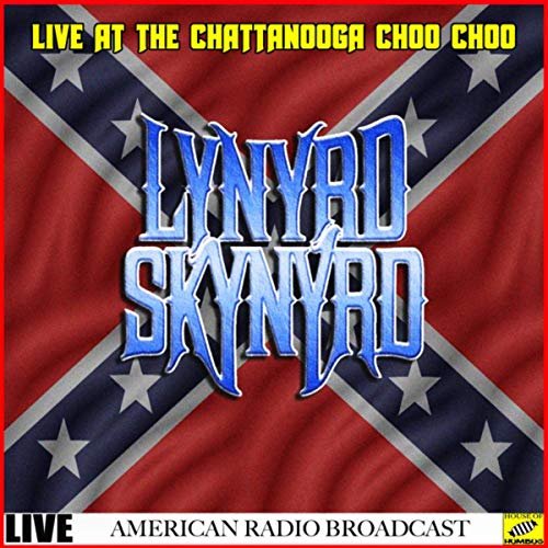 Lynyrd Skynyrd - Lynyrd Skynyrd Live at the Chattanooga Choo Choo (Live) (2019)