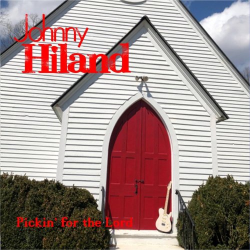 Johnny Hiland - Pickin' For The Lord (2019)