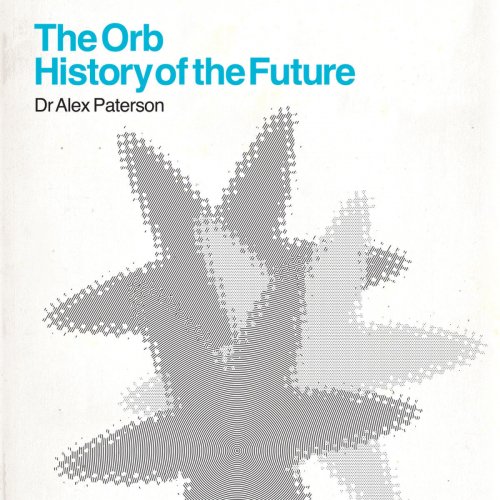 The Orb - The Orb - History Of The Future (Deluxe Edition) (2013)