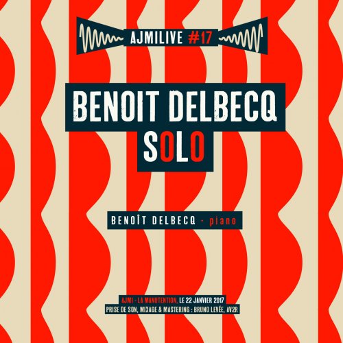 Benoit Delbecq - Ajmilive, vol. 17 (La manutention, 22 janvier 2017) (2017) [Hi-Res]