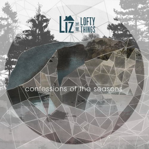 Liz and the Lofty Things - Confessions of the Seasons (2015)