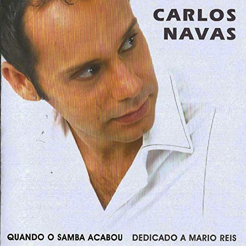 Carlos Navas, Tete Espindola - Quando o Samba Acabou / Dedicado a Mario Reis (2007)