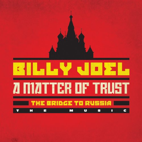 Billy Joel - A Matter of Trust - The Bridge to Russia: The Music (Live) (2014/2019) [Hi-Res]