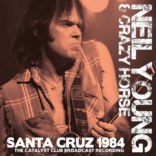 Neil Young & Crazy Horse - Santa Cruz 1984 (2019)