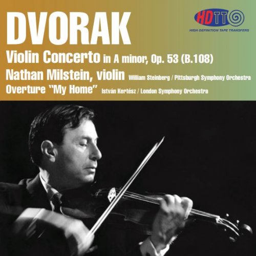 Nathan Milstein - Dvorak: Violin Concerto in A minor, Op. 53 & Overture “My Home” (2012) [DSD128 + Hi-Res]