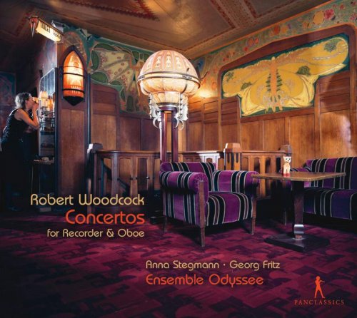 Anna Stegmann, Georg Fritz, Ensemble Odyssee - Robert Woodcock: Concertos for Recorder & Oboe (2018)