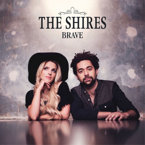 The Shires - Brave (Deluxe) (2015) FLAC