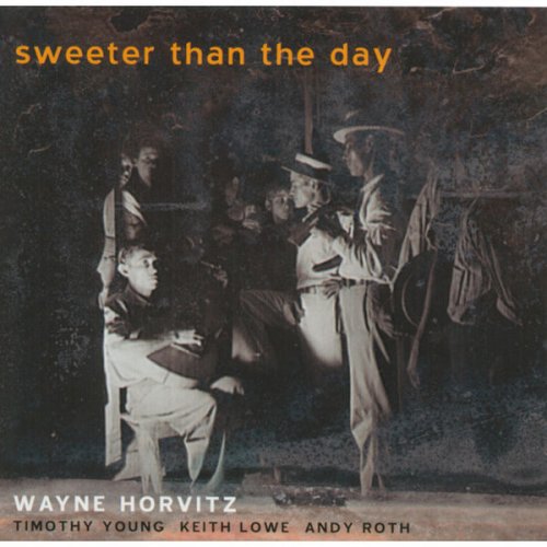 Wayne Horvitz - Sweeter Than The Day (2014) [Hi-Res]