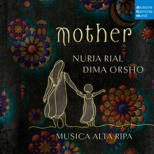 Nuria Rial & Dima Orsho & Musica Alta Ripa - Mother (Live) (2019) [Hi-Res]